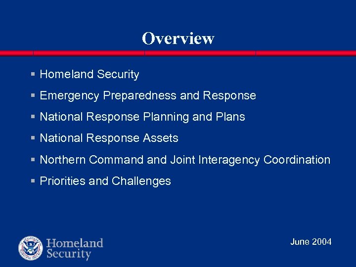 Overview § Homeland Security § Emergency Preparedness and Response § National Response Planning and