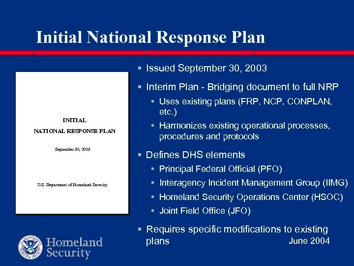Initial National Response Plan § Issued September 30, 2003 § Interim Plan - Bridging