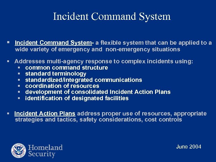 Incident Command System § Incident Command System- a flexible system that can be applied