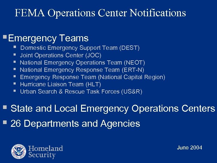 FEMA Operations Center Notifications §Emergency Teams § § § § Domestic Emergency Support Team