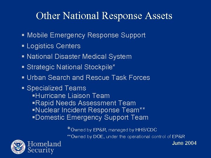 Other National Response Assets § Mobile Emergency Response Support § Logistics Centers § National