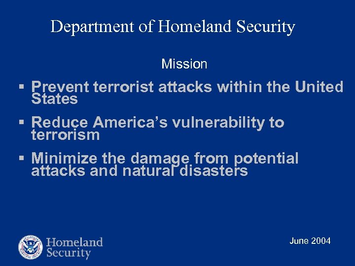 Department of Homeland Security Mission § Prevent terrorist attacks within the United States §