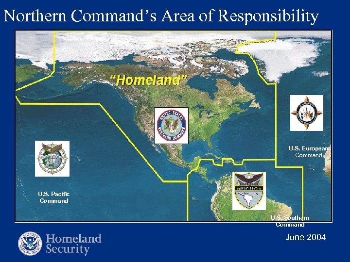 Northern Command’s Area of Responsibility U. S. European Command U. S. Pacific Command U.