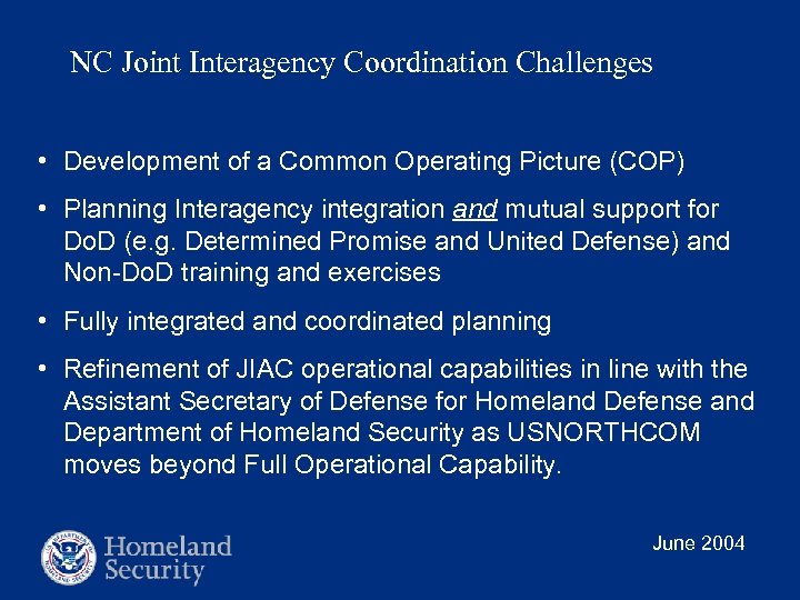 NC Joint Interagency Coordination Challenges • Development of a Common Operating Picture (COP) •