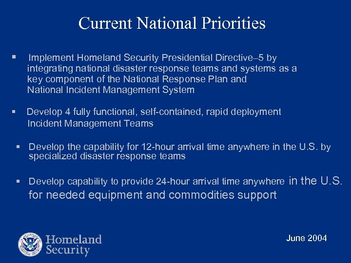 Current National Priorities § Implement Homeland Security Presidential Directive– 5 by integrating national disaster