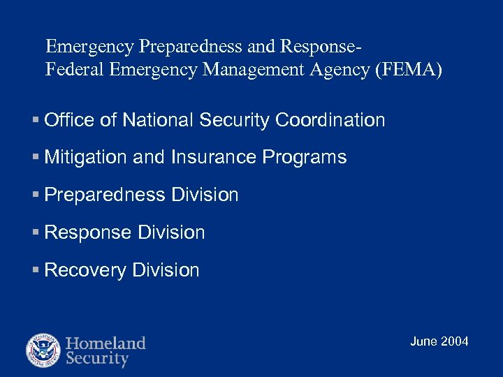 Emergency Preparedness and Response. Federal Emergency Management Agency (FEMA) § Office of National Security