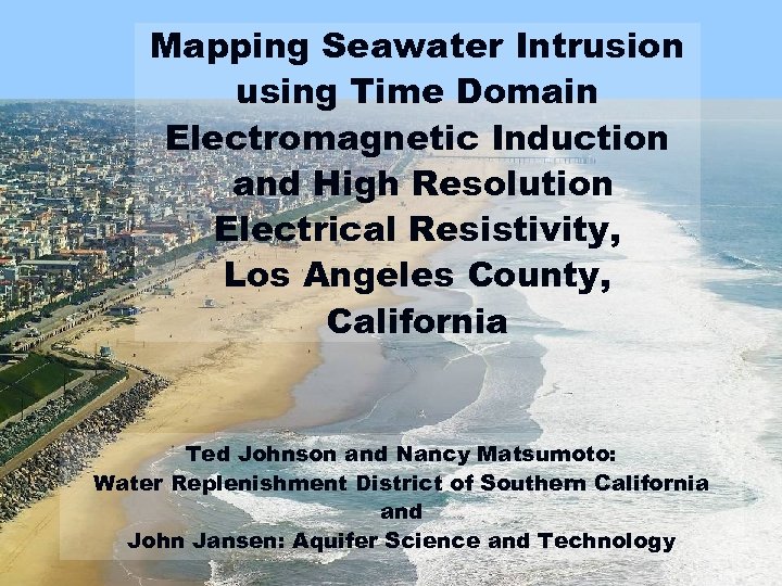 Mapping Seawater Intrusion using Time Domain Electromagnetic Induction and High Resolution Electrical Resistivity, Los