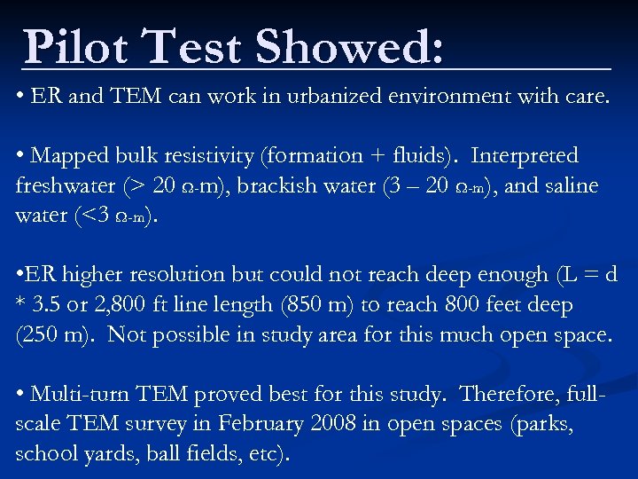 Pilot Test Showed: • ER and TEM can work in urbanized environment with care.