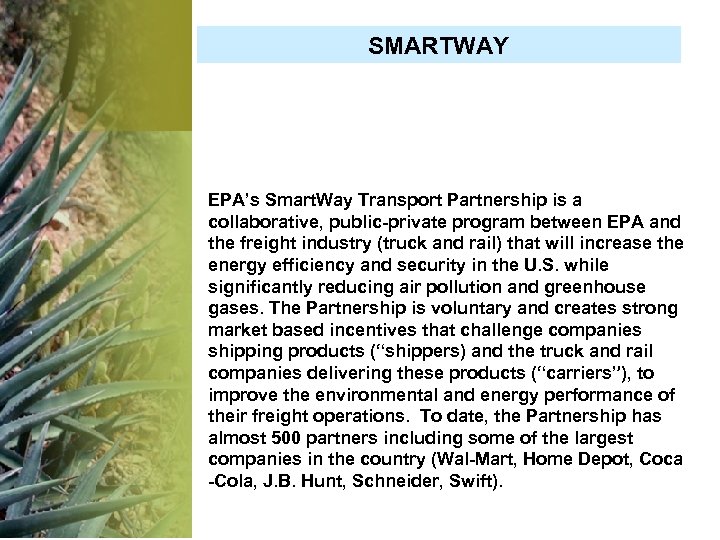 SMARTWAY EPA’s Smart. Way Transport Partnership is a collaborative, public-private program between EPA and