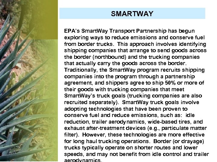 SMARTWAY EPA’s Smart. Way Transport Partnership has begun exploring ways to reduce emissions and