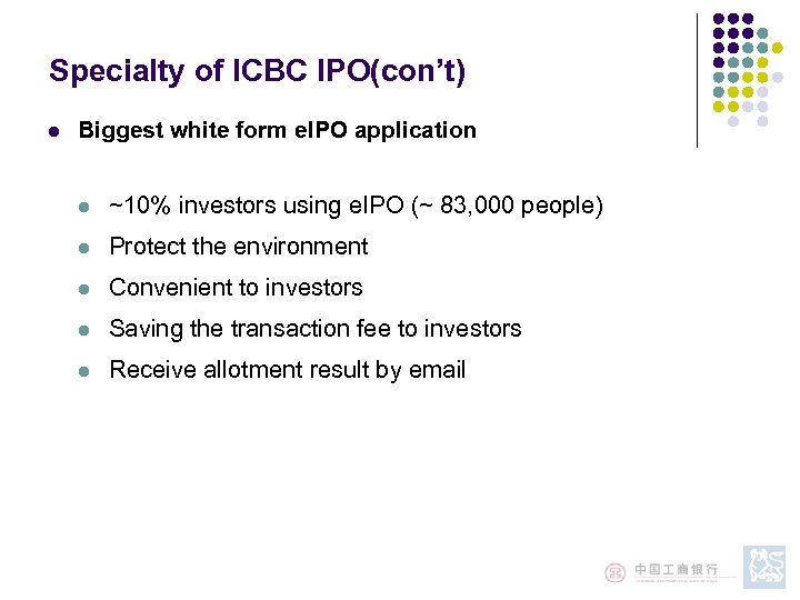 Specialty of ICBC IPO(con’t) l Biggest white form e. IPO application l ~10% investors