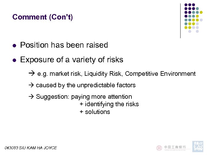 Comment (Con’t) l Position has been raised l Exposure of a variety of risks