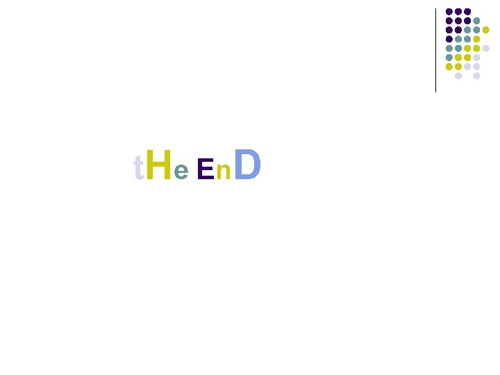 t. H e E n D 