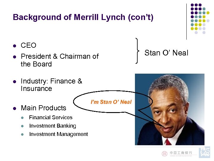 Background of Merrill Lynch (con’t) l CEO l President & Chairman of the Board