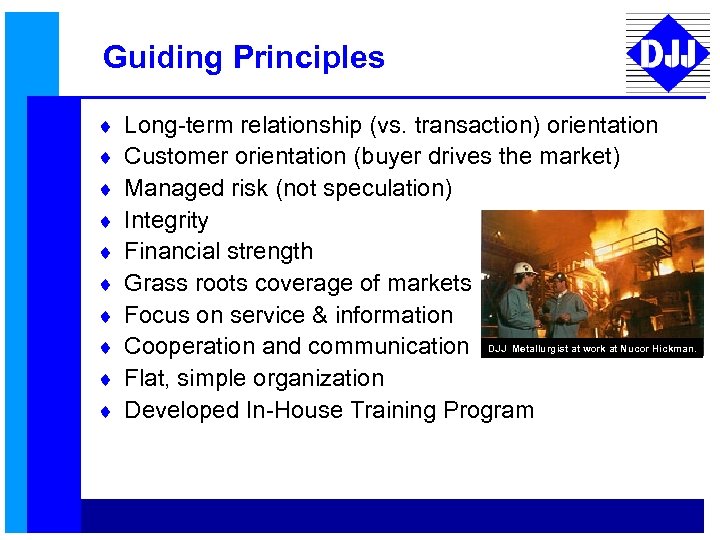 Guiding Principles ¨ ¨ ¨ ¨ ¨ Long-term relationship (vs. transaction) orientation Customer orientation