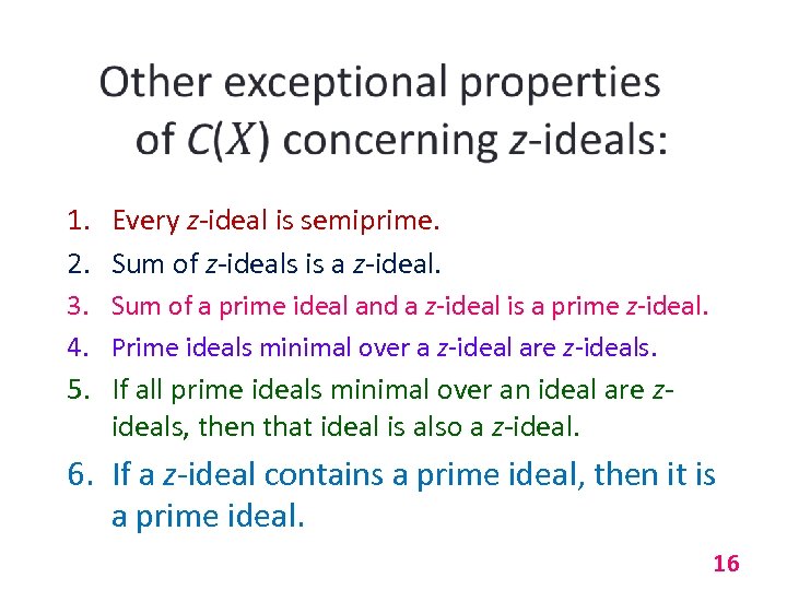  1. Every z-ideal is semiprime. 2. Sum of z-ideals is a z-ideal. 3.
