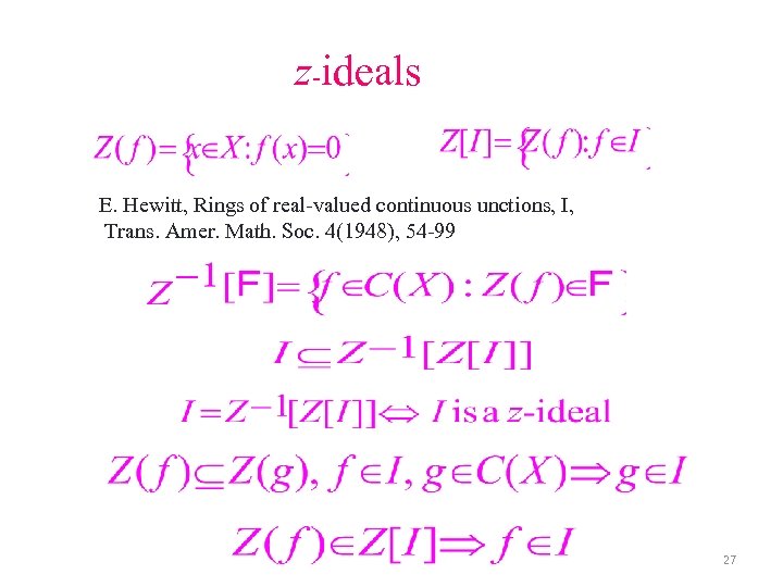 z-ideals E. Hewitt, Rings of real-valued continuous unctions, I, Trans. Amer. Math. Soc. 4(1948),