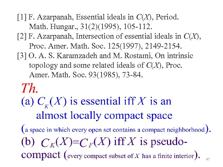[1] F. Azarpanah, Essential ideals in C(X), Period. Math. Hungar. , 31(2)(1995), 105 -112.
