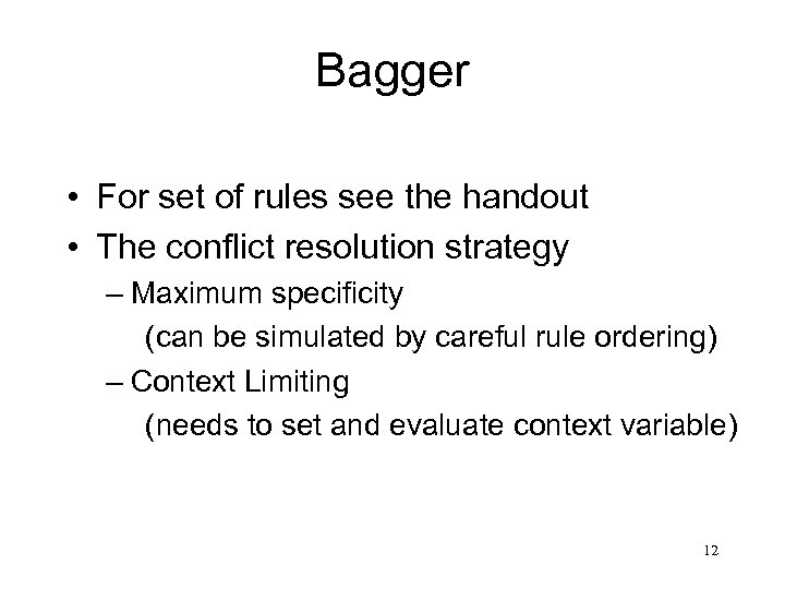 Bagger • For set of rules see the handout • The conflict resolution strategy