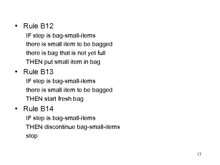  • Rule B 12 IF step is bag-small-items there is small item to