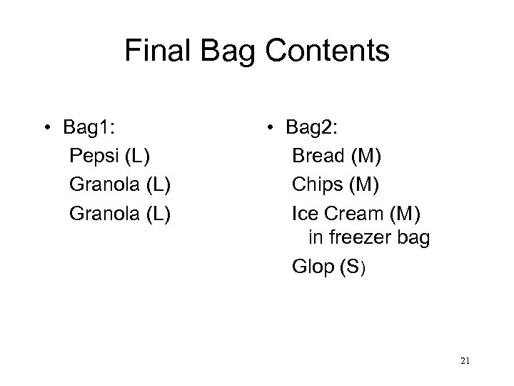 Final Bag Contents • Bag 1: Pepsi (L) Granola (L) • Bag 2: Bread