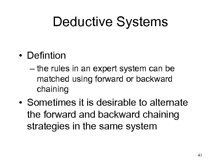 Deductive Systems • Defintion – the rules in an expert system can be matched