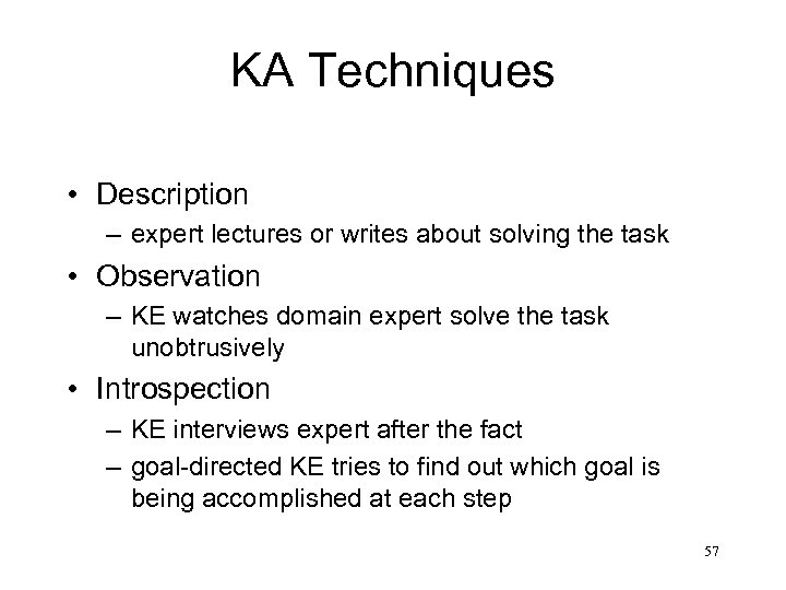 KA Techniques • Description – expert lectures or writes about solving the task •