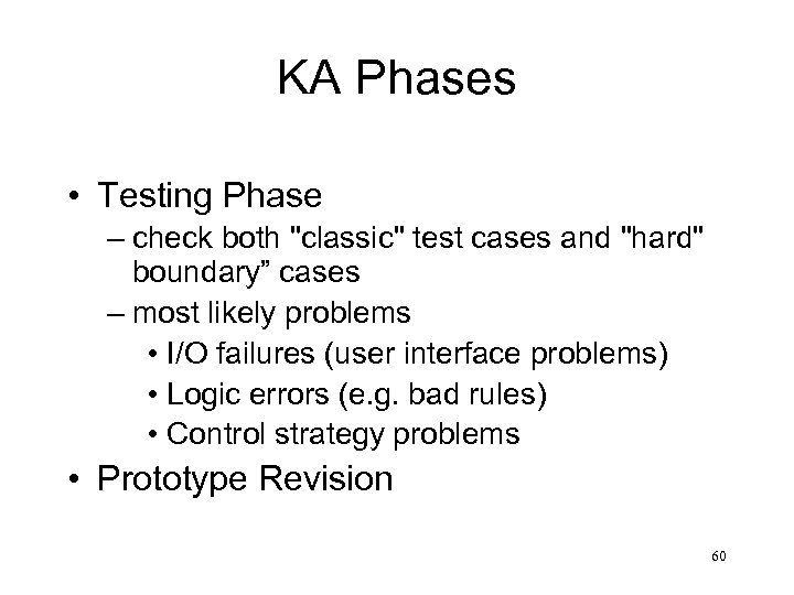 KA Phases • Testing Phase – check both 