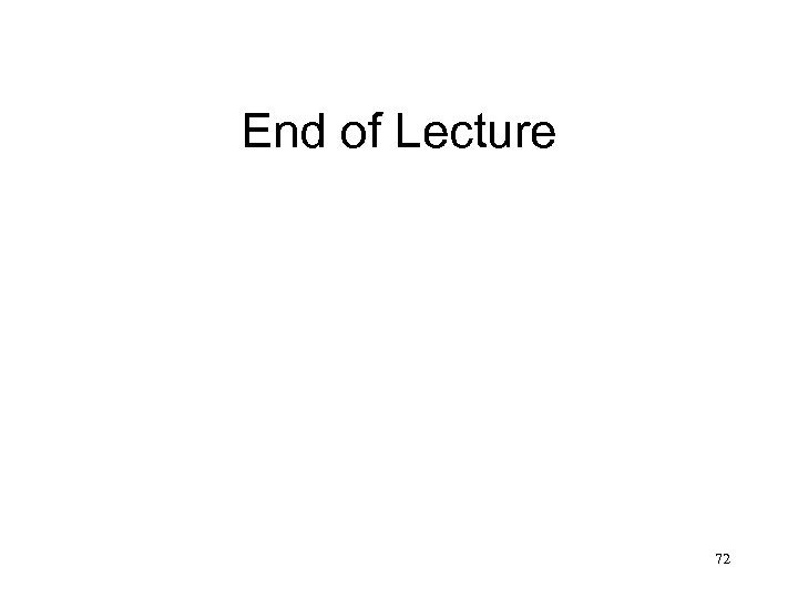 End of Lecture 72 
