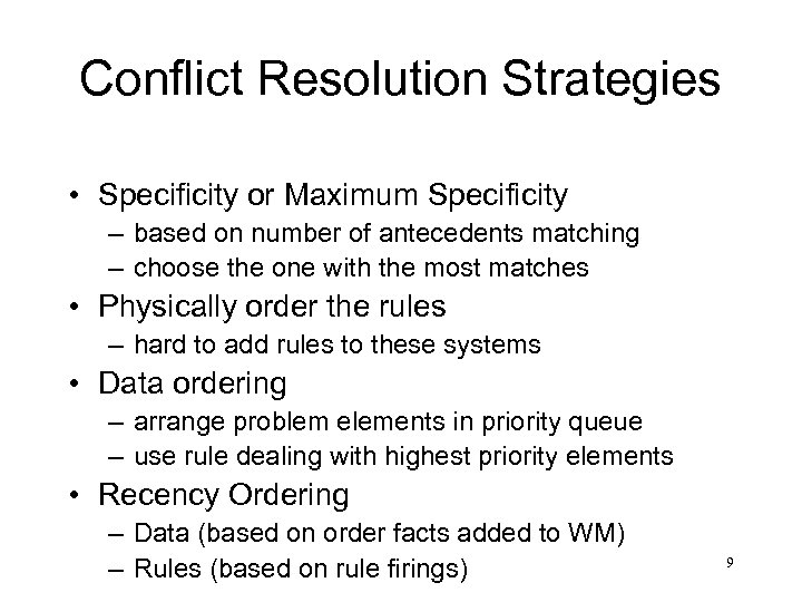 Conflict Resolution Strategies • Specificity or Maximum Specificity – based on number of antecedents