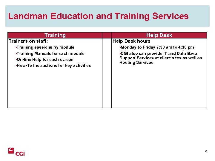 Landman Education and Training Services Training Trainers on staff: Help Desk hours • Training