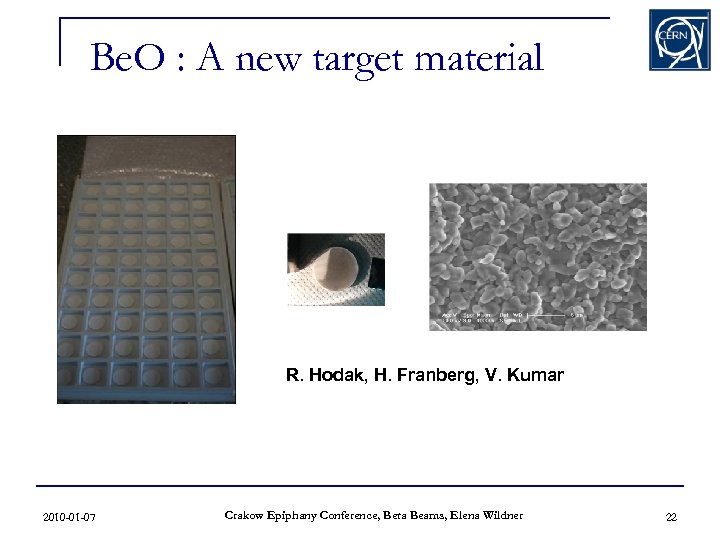 Be. O : A new target material R. Hodak, H. Franberg, V. Kumar 2010