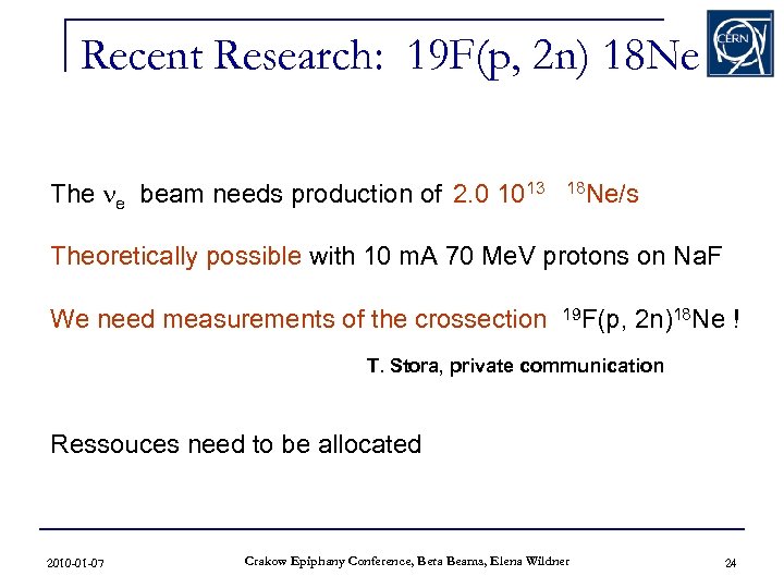 Recent Research: 19 F(p, 2 n) 18 Ne The ne beam needs production of