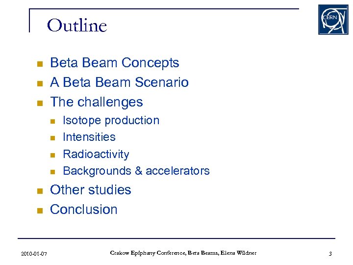 Outline n n n Beta Beam Concepts A Beta Beam Scenario The challenges n