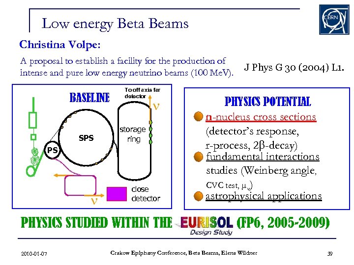 Low energy Beta Beams Christina Volpe: A proposal to establish a facility for the