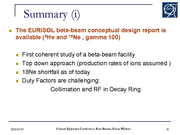 Summary (i) n The EURISOL beta-beam conceptual design report is available (6 He and