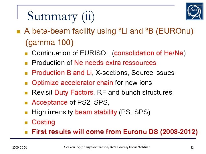 Summary (ii) n A beta-beam facility using 8 Li and 8 B (EUROnu) (gamma
