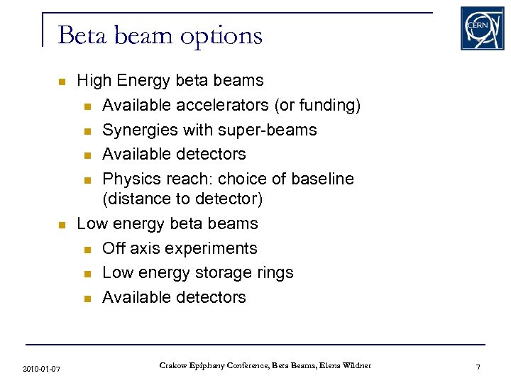Beta beam options n n 2010 -01 -07 High Energy beta beams n Available