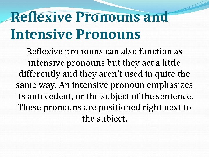 Reflexive Pronouns and Intensive Pronouns Reflexive pronouns can also function as intensive pronouns but