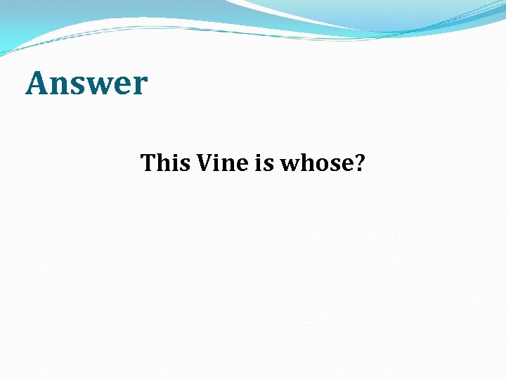 Answer This Vine is whose? 