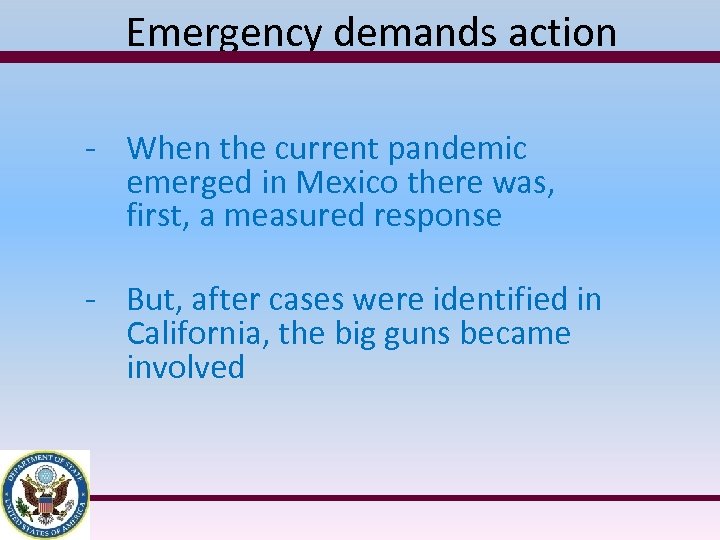 Emergency demands action - When the current pandemic emerged in Mexico there was, first,