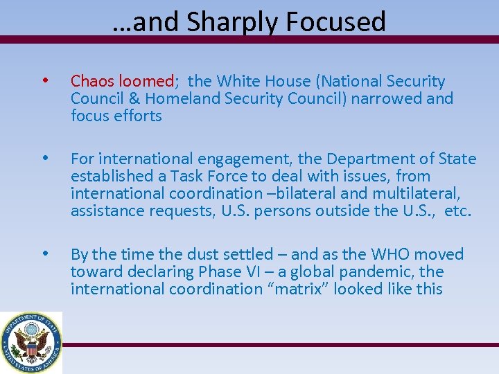 …and Sharply Focused • Chaos loomed; the White House (National Security Council & Homeland
