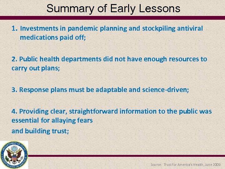 Summary of Early Lessons 1. Investments in pandemic planning and stockpiling antiviral medications paid
