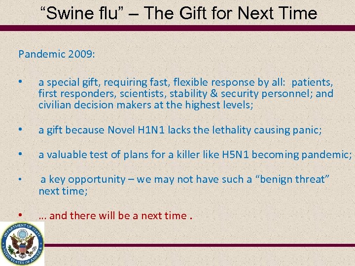 “Swine flu” – The Gift for Next Time Pandemic 2009: • a special gift,