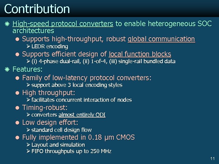 Contribution ã High-speed protocol converters to enable heterogeneous SOC architectures l Supports high-throughput, robust