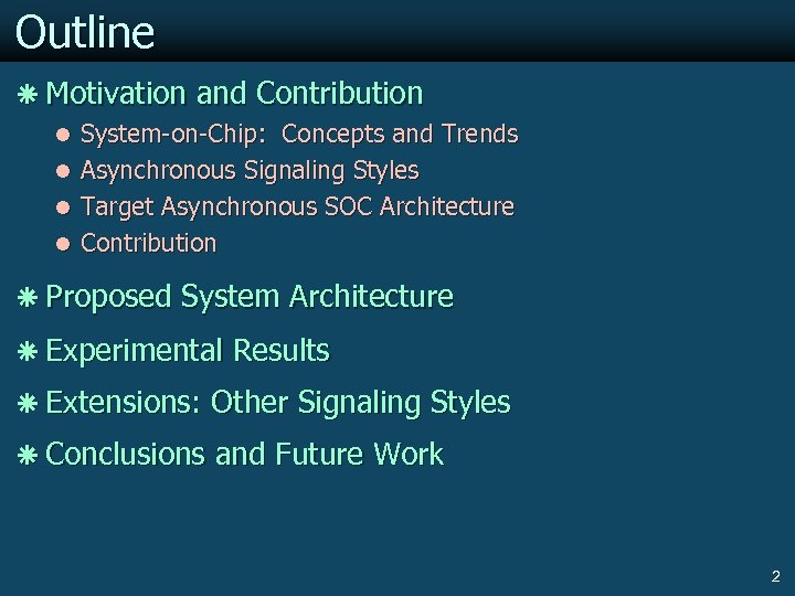 Outline ã Motivation and Contribution l System-on-Chip: Concepts and Trends l Asynchronous Signaling Styles