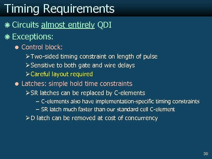 Timing Requirements ã Circuits almost entirely QDI ã Exceptions: l Control block: Ø Two-sided