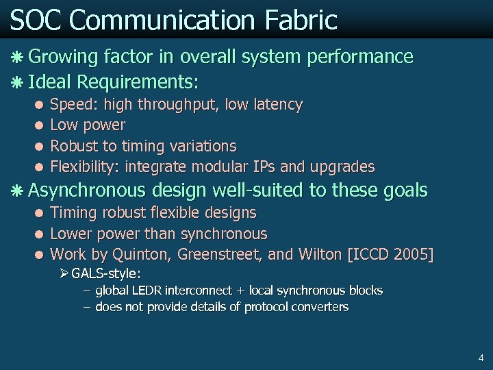 SOC Communication Fabric ã Growing factor in overall system performance ã Ideal Requirements: l