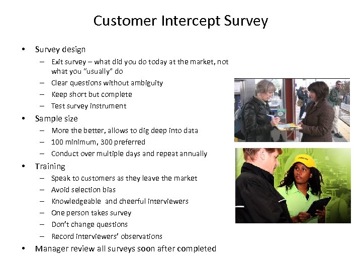 Customer Intercept Survey • Survey design – Exit survey – what did you do