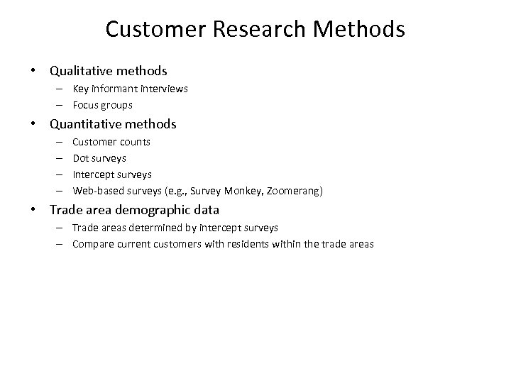 Customer Research Methods • Qualitative methods – Key informant interviews – Focus groups •